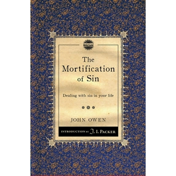 Pre-Owned The Mortification of Sin: Dealing with Sin in Your Life (Paperback) 1845509773 9781845509774