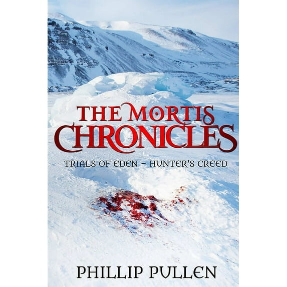 The Mortis Chronicles: Trials Of Eden - Hunter's Creed, (Paperback)