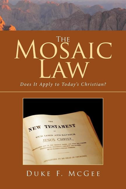 The Mosaic Law : Does It Apply to Today's Christian? (Paperback ...