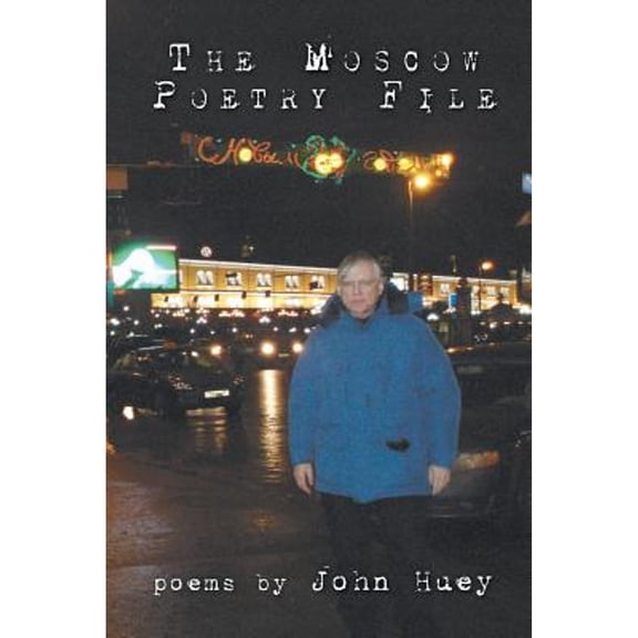 The Moscow Poetry File (Paperback) by John Huey