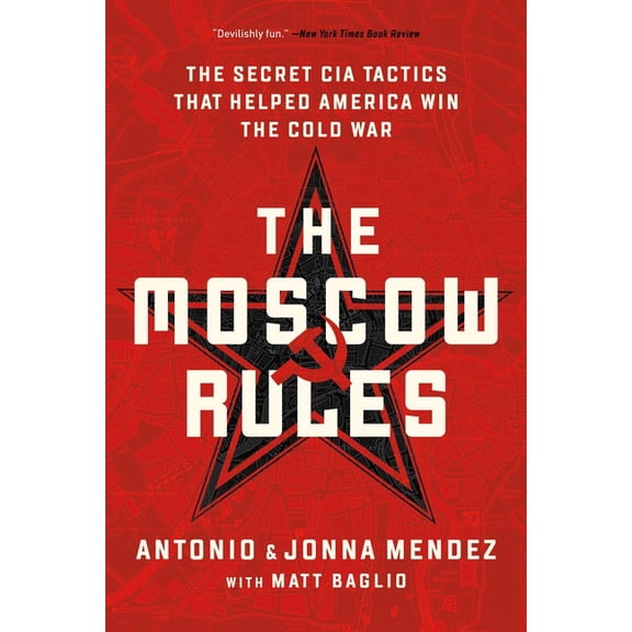 The Moscow Rules: The Secret CIA Tactics That Helped America Win the Cold War, (Paperback)