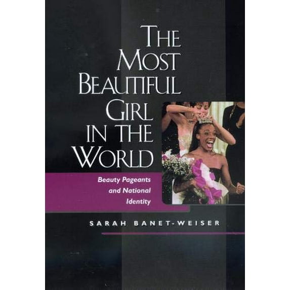 Pre-Owned The Most Beautiful Girl in the World: Beauty Pageants and National Identity (Paperback) 0520217918 9780520217911