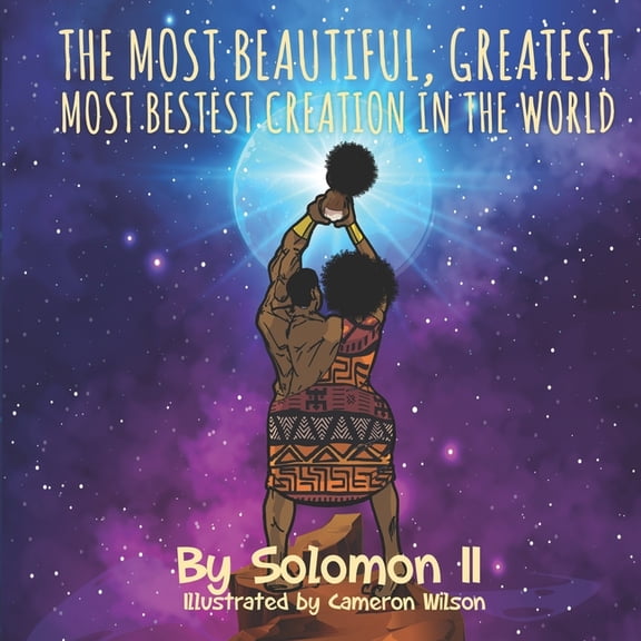 The Most Beautiful Greatest Most Bestest Creation in the World, (Paperback)