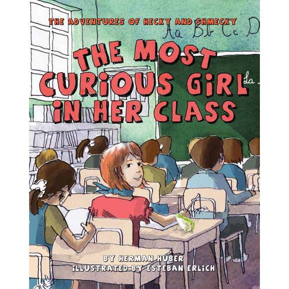 The Most Curious Girl In Her Class: The Adventures of Hecky and Shmecky, (Paperback)