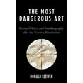 thumbnail image 1 of The Most Dangerous Art: Poetry, Politics, and Autobiography After the Russian Revolution, (Hardcover), 1 of 1
