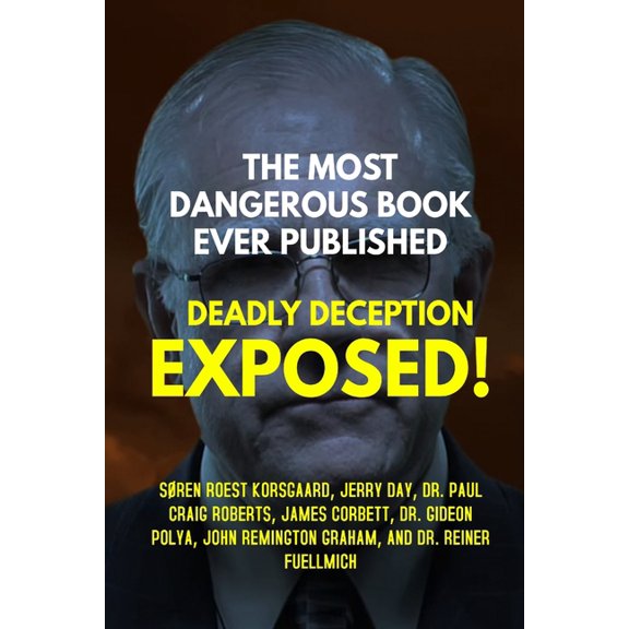 The Most Dangerous Book Ever Published: Deadly Deception Exposed!, (Paperback)