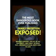 The Most Dangerous Book Ever Published Deadly Deception Exposed!, Hardcover
