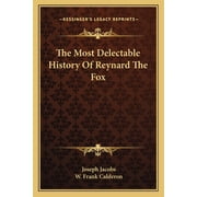 The Most Delectable History Of Reynard The Fox Paperback
