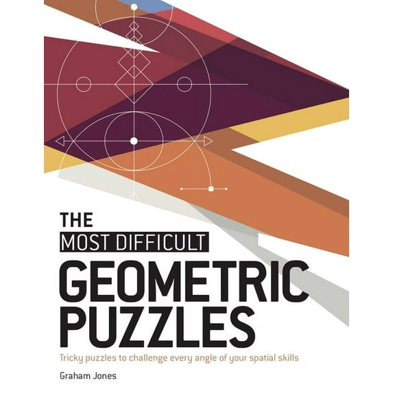 The Most Difficult: The Most Difficult Geometric Puzzles (Paperback)
