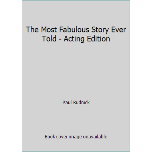 Pre-Owned The Most Fabulous Story Ever Told - Acting Edition (Paperback) 0822217201 9780822217206