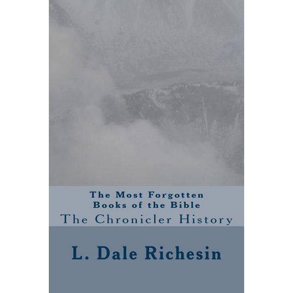 The Most Forgotten Books of the Bible : The Chronicler History
