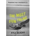 thumbnail image 1 of Pre-Owned The Most Fun Thing: Dispatches from a Skateboard Life (Hardcover) 1538754118 9781538754115, 1 of 1