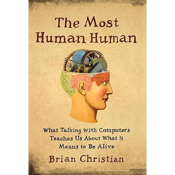 Pre-Owned The Most Human Human: What Talking with Computers Teaches Us about What It Means to Be Alive (Hardcover) 0385533063 9780385533065