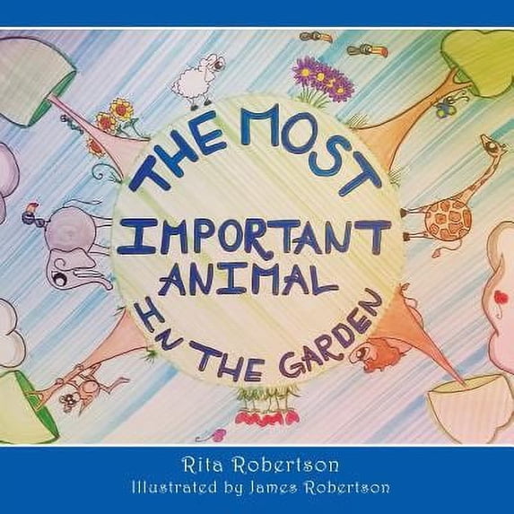 Pre-Owned The Most Important Animal In The Garden (Paperback) 1498474365 9781498474368