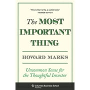 HOWARD MARKS The Most Important Thing: Uncommon Sense for the Thoughtful Investor, (Hardcover)
