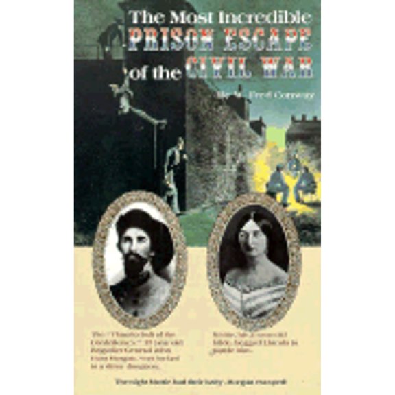 Pre-Owned The Most Incredible Prison Escape of the Civil War (Paperback) 0925165042 9780925165046