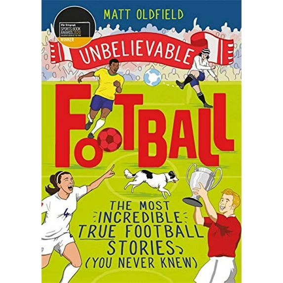 Pre-Owned Unbelievable Football: WINNER of the 2020 Children's Sports Book of the Year (Paperback) 1526362449 9781526362445