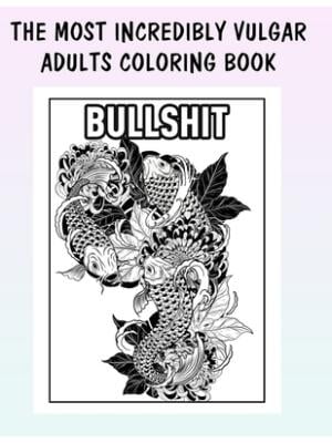 The Most Incredibly Vulgar Adults Coloring Book by Soft Soul, 27 pages ...