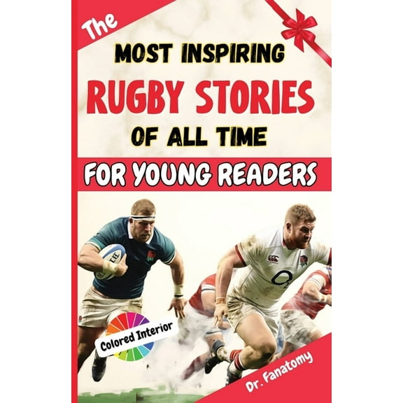 The Most Inspiring Rugby Stories of All Time For Young Readers: 20+ Inspirational Stories, 100+ Rugby Trivia, and a Quiz, (Paperback)