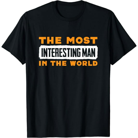 The Most Interesting Man In The World Shirt