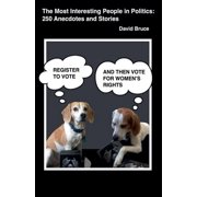 The Most Interesting People in Politics and History 250 Anecdotes and Stories, Paperback
