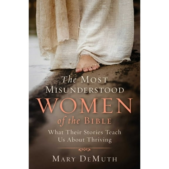 Pre-Owned The Most Misunderstood Women of the Bible: What Their Stories Teach Us about Thriving (Paperback) 1684512255 9781684512256