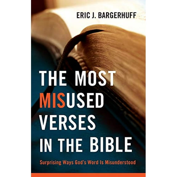 Pre-Owned The Most Misused Verses in the Bible: Surprising Ways God's Word Is Misunderstood (Paperback) 0764209361 9780764209369