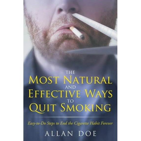 The Most Natural and Effective Ways to Quit Smoking (Paperback)