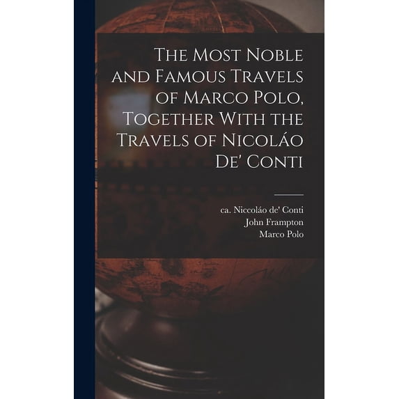 The Most Noble and Famous Travels of Marco Polo, Together With the Travels of Nicoláo de' Conti (Hardcover)