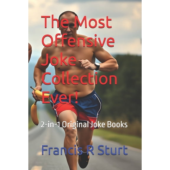 The Most Offensive Joke Collection Ever!: 2-in-1 Original Joke Books, (Paperback)