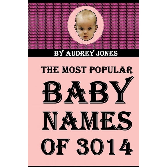 The Most Popular Baby Names of 3014, (Paperback)