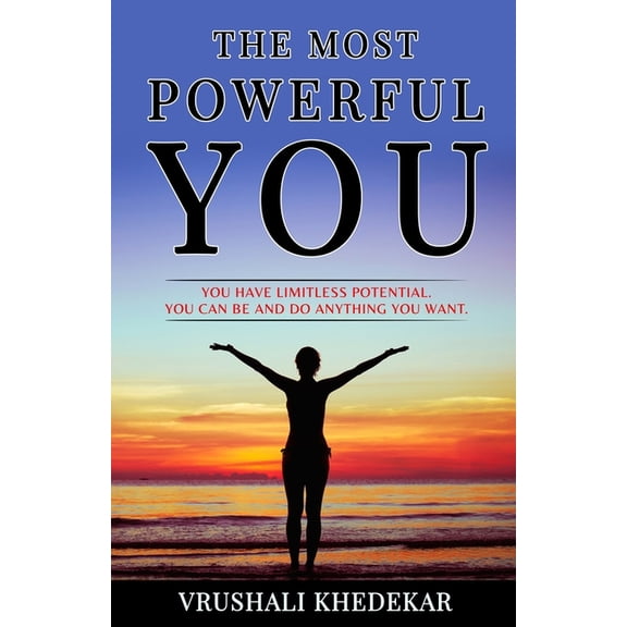 The Most Powerful YOU: You Have Limitless Potential. You Can Be and Do Anything You Want., (Paperback)