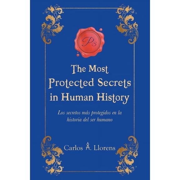 The Most Protected Secrets in Human History: Los secretos más protegidos en la historia del ser humano, (Paperback)