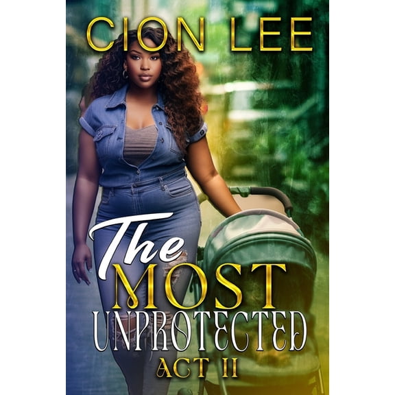The Most Unprotected The Most Unprotected: Act II, Book 2, (Paperback)