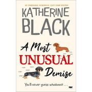 The Most Unusual Mysteries A Most Unusual Demise An unmissable, humorous, cozy crime mystery, Paperback