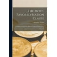 thumbnail image 1 of The Most-favored-nation Clause: an Analysis With Particular Reference to Recent Treaty Practice and Tariffs, (Paperback), 1 of 1
