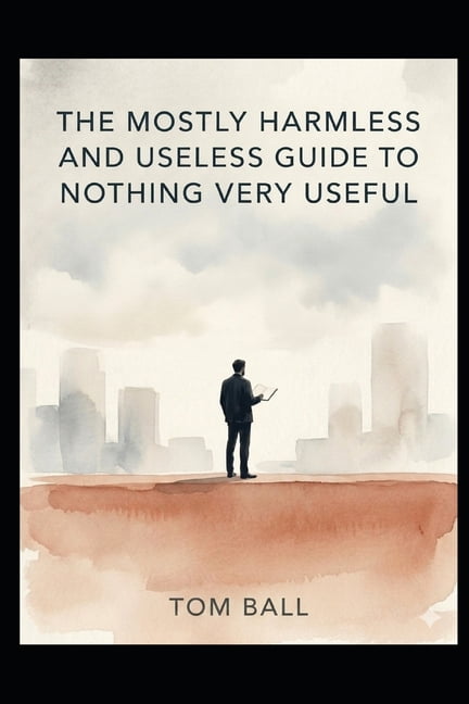 The Mostly Harmless and Useless Guide to Nothing Very Useful, (Paperback)
