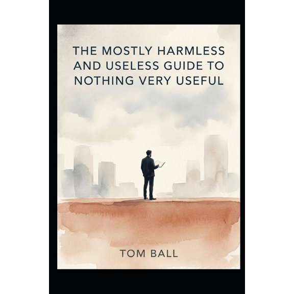 The Mostly Harmless and Useless Guide to Nothing Very Useful, (Paperback)