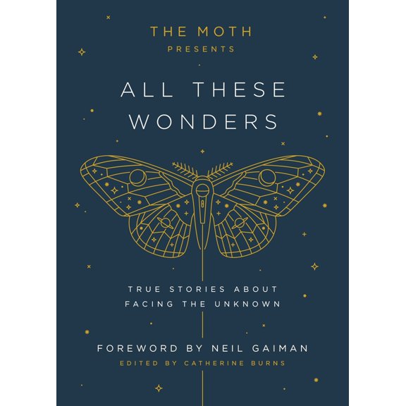 Pre-Owned The Moth Presents All These Wonders: True Stories About Facing the Unknown Paperback