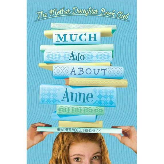 Mother-Daughter Book Club Much Ado about Anne, (Hardcover)