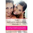 thumbnail image 1 of The Mother-Daughter Project: How Mothers and Daughters Can Band Together, Beat the Odds, and Thrive Through Adolescence, (Paperback), 1 of 1