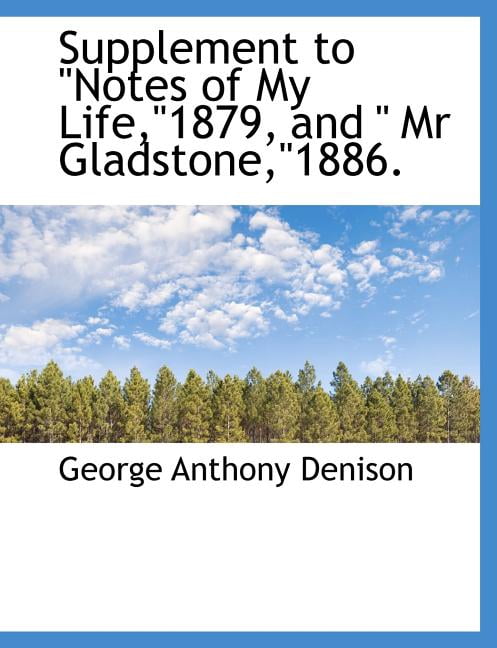 Supplement to Notes of My Life,1879, and MR Gladstone,1886. (Paperback)