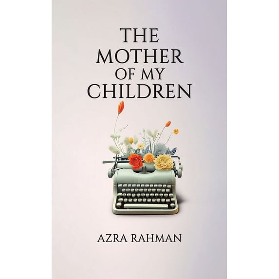 The Mother of My Children, (Hardcover)