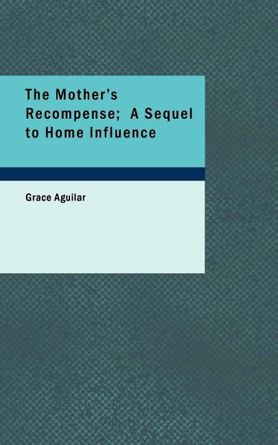 Recompense Book The Mother's Recompense; A Sequel to Home Influence, Volume 1 - Walmart.com