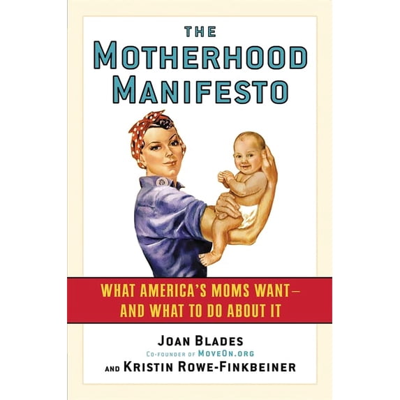 Pre-Owned The Motherhood Manifesto: What America's Moms Want--and What to Do about It (Paperback) by Joan Blades, Kristin Rowe-Finkbeiner