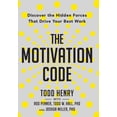 thumbnail image 1 of The Motivation Code: Discover The Hidden Forces That Drive Your Best Work, (Hardcover), 1 of 1