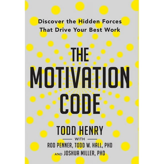 The Motivation Code: Discover The Hidden Forces That Drive Your Best Work, (Hardcover)