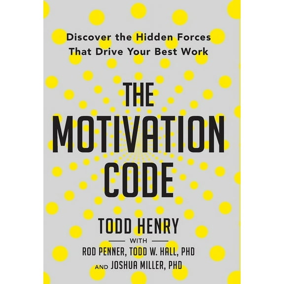 The Motivation Code: Discover The Hidden Forces That Drive Your Best Work, (Hardcover)