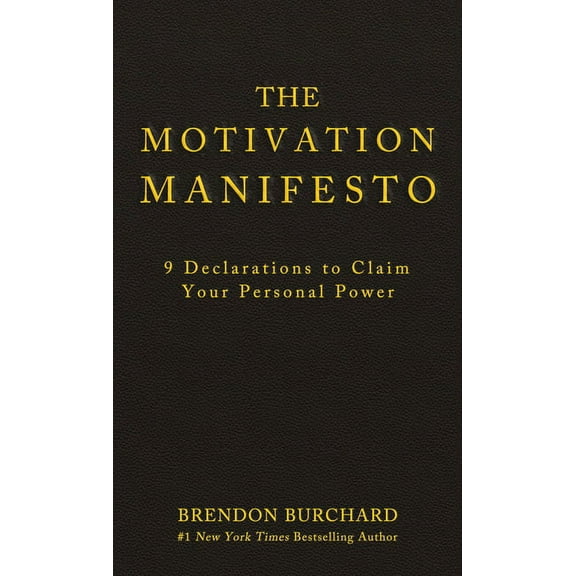 The Motivation Manifesto: 9 Declarations to Claim Your Personal Power, (Hardcover)