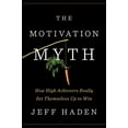 thumbnail image 1 of Pre-Owned The Motivation Myth: How High Achievers Really Set Themselves Up to Win (Hardcover) 0399563768 9780399563768, 1 of 1